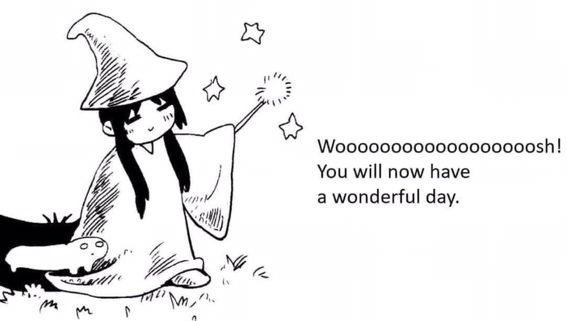 You will now have a wonderful day. be,