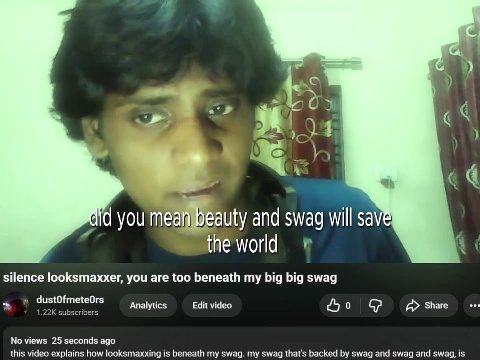 member when dostoyevsky said , silence looksmaxxer, you are too beneath ту big big swag * * ЕН Analytics Edit video Ко GP ре + No views 25 seconds ago this video explains how looksmaxxing is beneath m