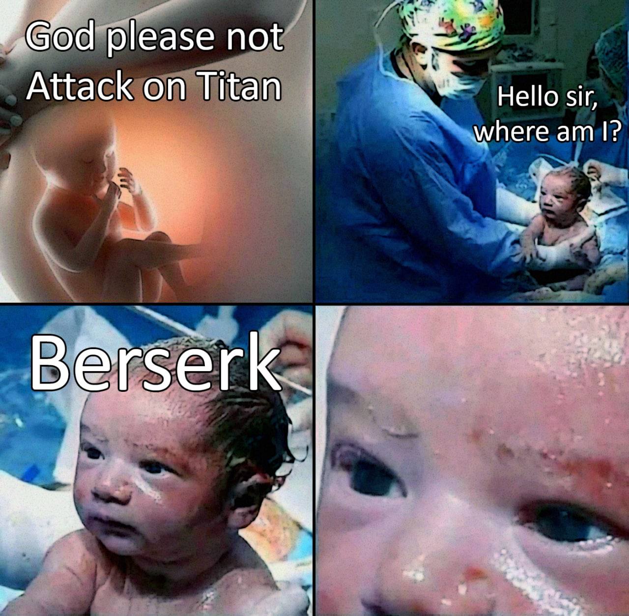 please not Attack on Titan Hello sir, where Berserk. и