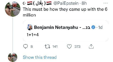 с @PalEpstein This must be how they came up with the 6 million 8; Benjamin Netanyahu 1+1=4 С) 8 Toh Show this thread
