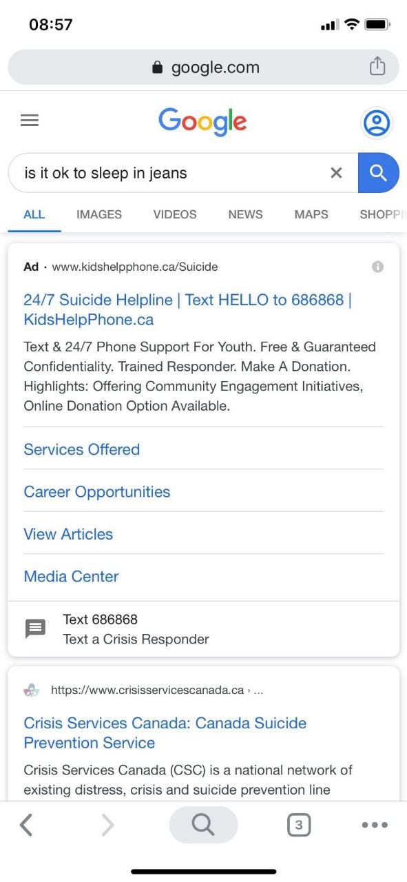 08:57 google.com ogle is it to sleep in jeans ALL IMAGES VIDEOS NEWS MAPS www.kidshelpphone.ca/Suicide 24/7 Suicide Helpline Text HELLO to 686868 KidsHelpPhone.ca Text 24/7 Phone Support For Youth. Fr