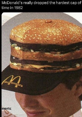 McDonald’s really dropped the hardest cap of time in 1982 mertc