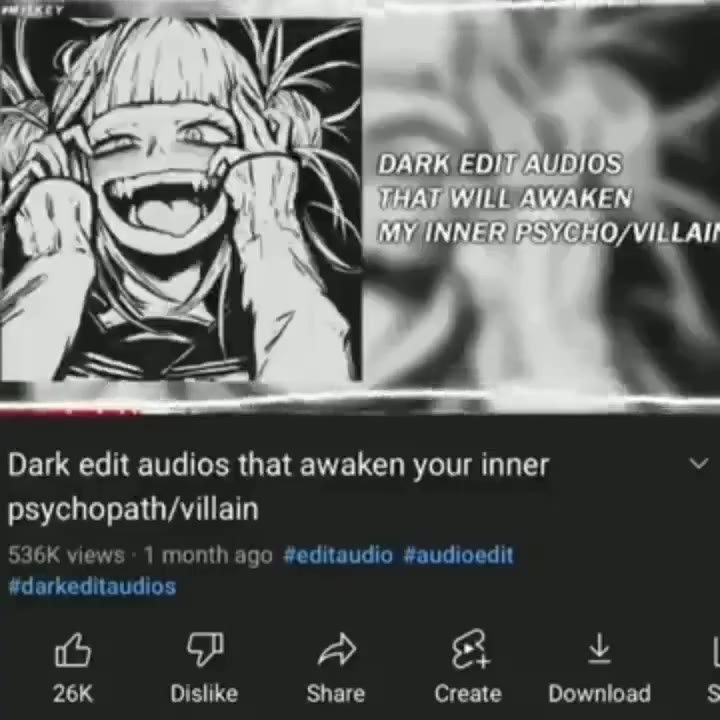 49 HATWILL AWAKEN. . Dark edit audios that awaken your inner У psychopath/villain 36K views - 1 month ago faudioedit 26K Dislike Share Create Download $ № НАТИЛЕГ AWAKEN. 1 CHATS WILL AWAKEN ь,