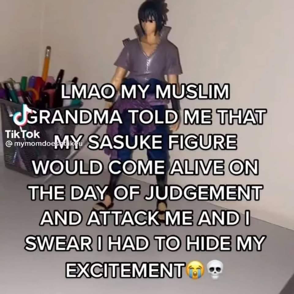 LMAO MUSLIM TOLD ME THAT „ММУ SASUKE FIGURE WOULD COME ALIVE ON THE DAY OF JUDGEMENT AND ATTACK ME AND SWEAR HAD TO HIDE MY EXCITEMENT