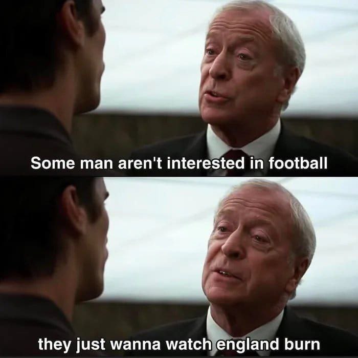 Some man aren't interested in football they just wanna burn