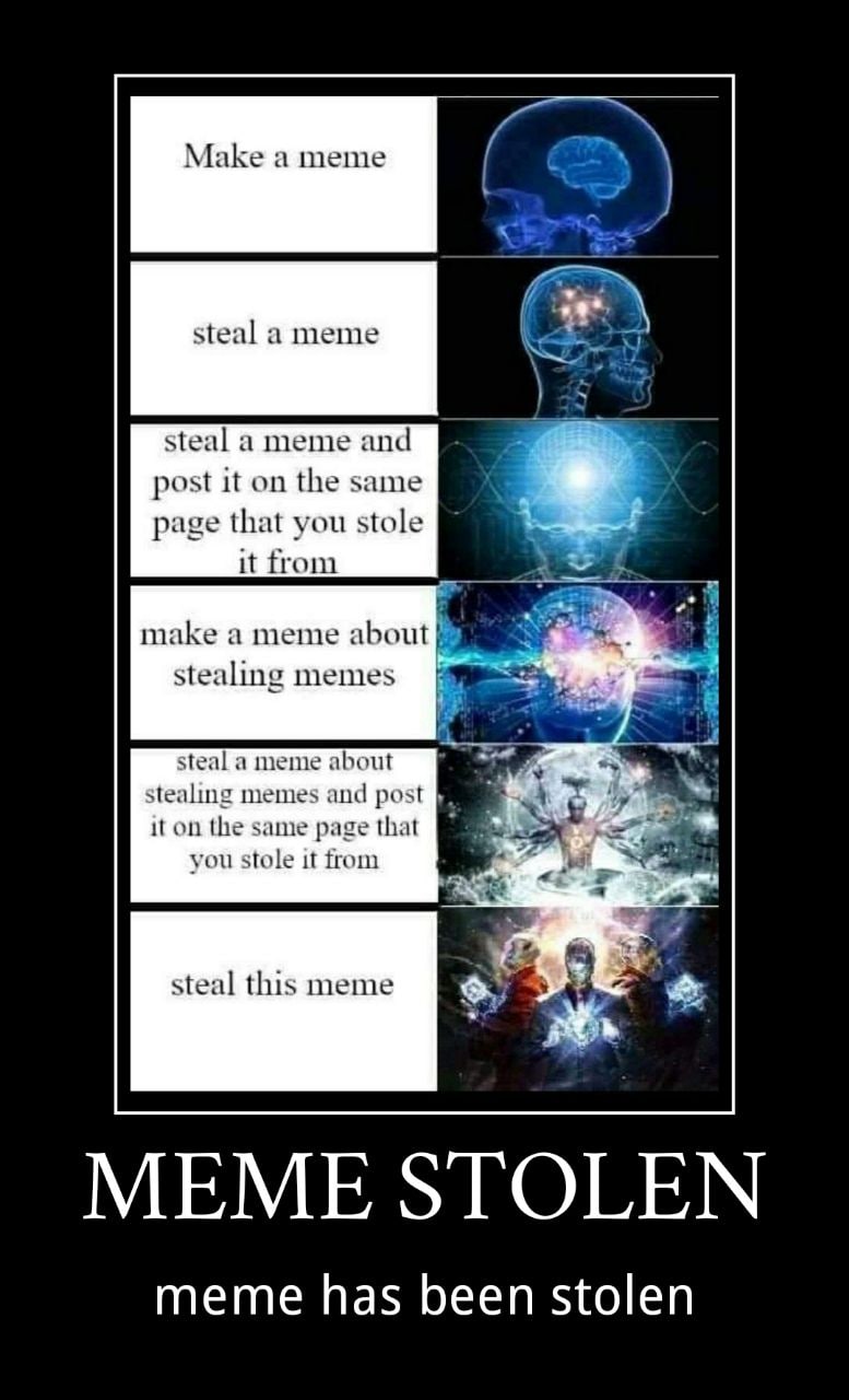 Make а meme steal a meme steal a meme and post it on the same page that you stole it from make а meme about stealing memes а steal a meme about stealing memes and в it on the same page that you stole 