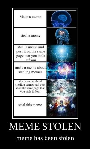 Make а meme steal a meme steal a meme and post it on the same page that you stole it from make а meme about stealing memes а steal a meme about stealing memes and в it on the same page that you stole 