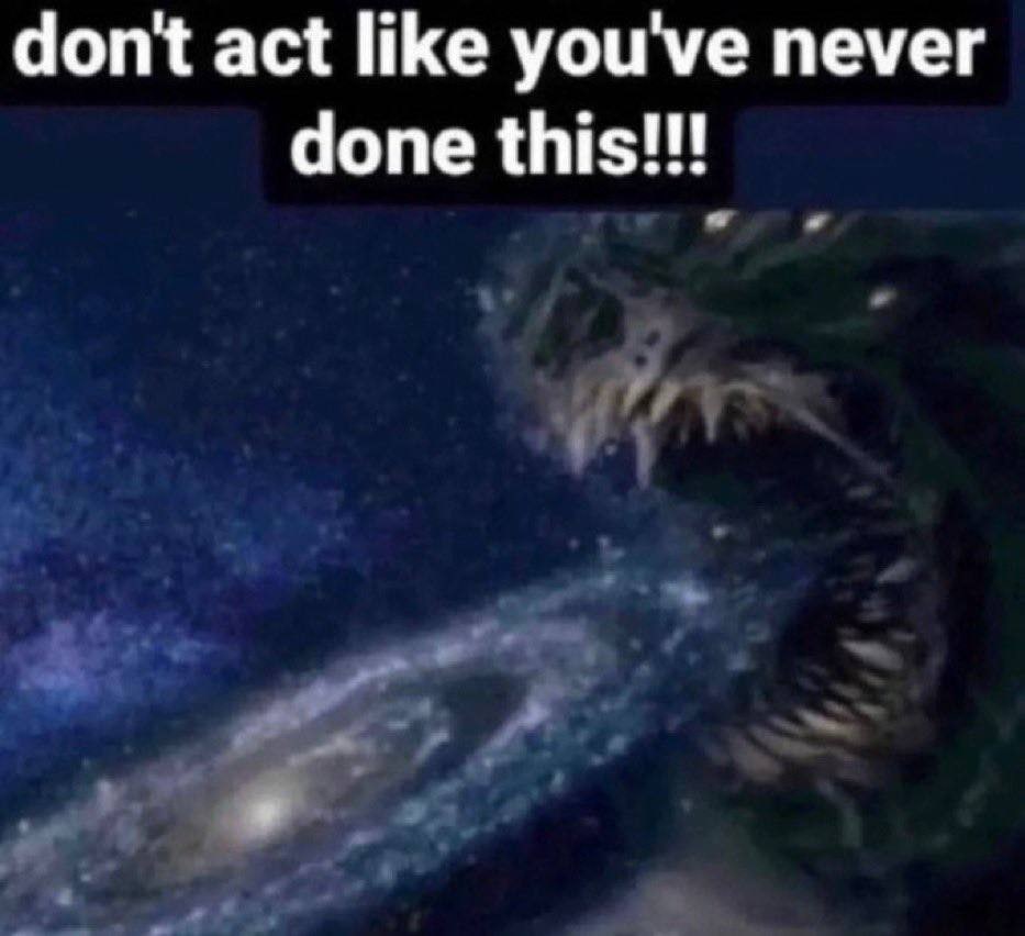 dont act like you've never done
