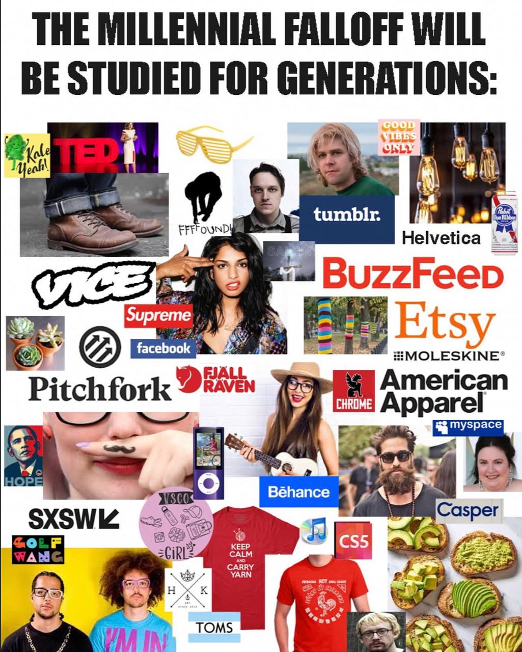 THE MILLENNIAL FALLOFF WILL BE STUDIED FOR BuzzFeep Supreme facebook Pitchfork American Apparel 83 Béhance “я Casper css CARRY NOT (7 TOMS