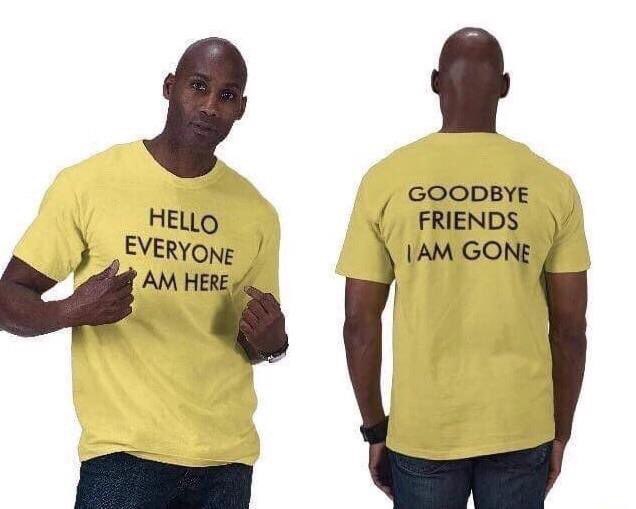 GOODBYE {FRIENDS GONE HE