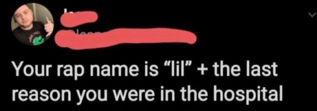 Your гар name is the last reason you were in the hospital
