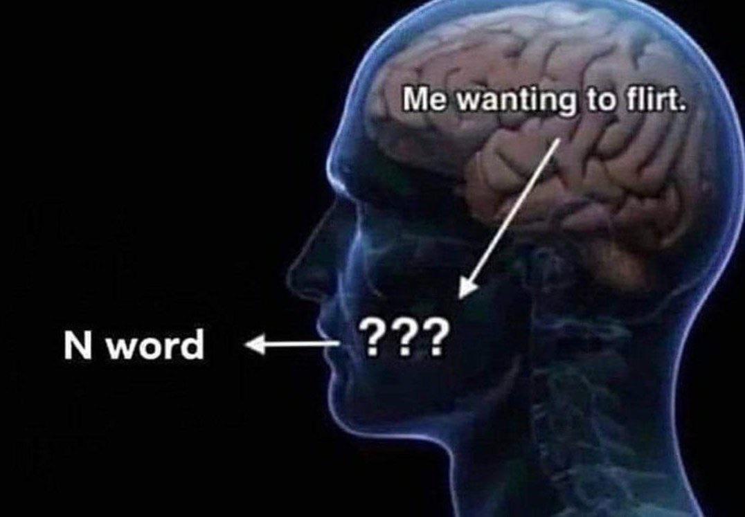 Me wanting to Nword