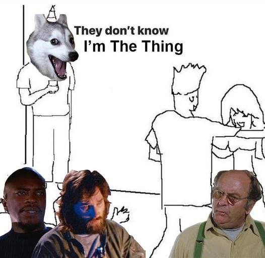 They don't know The Thing 5