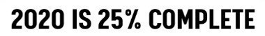 2020 IS 257% COMPLETE