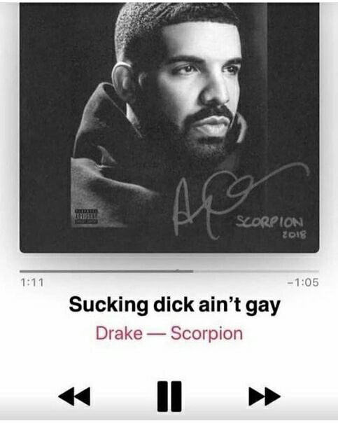 1:11 1 Sucking dick ain’t gay Drake Scorpion