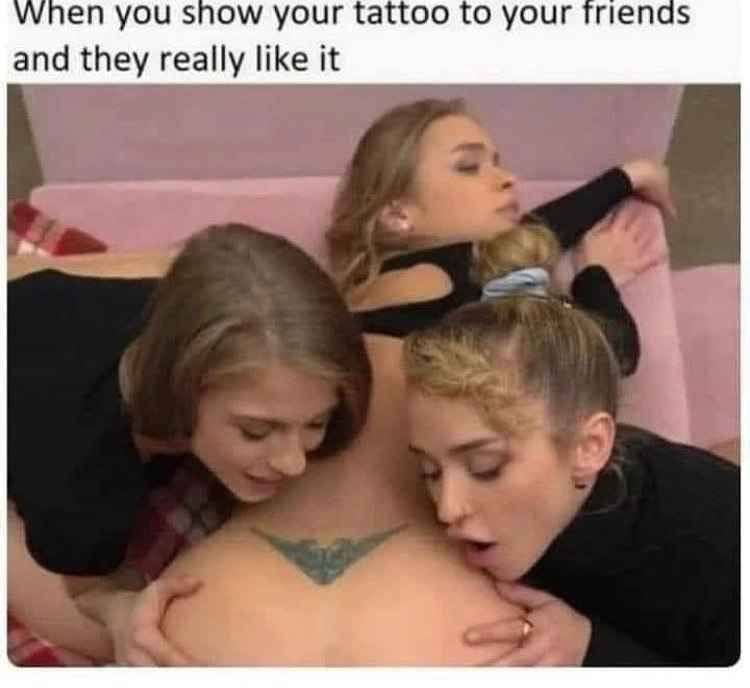 уупеп you snow your attoo to your rienas and they really like it