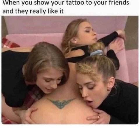 уупеп you snow your attoo to your rienas and they really like it