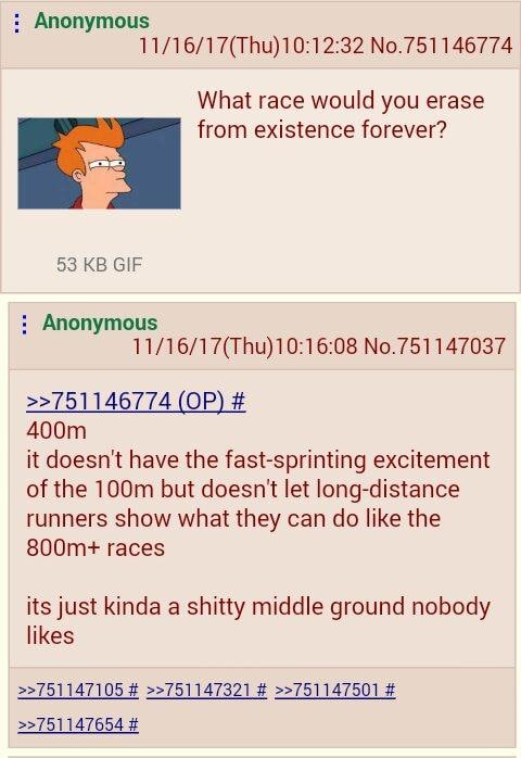 Anonymous 11/16/17(Thu) 10:12:32 No.751146774 What race would you erase from existence forever? 53 GIF Anonymous 11/16/17(Thu)10:16:08 No.751147037 >>751146774 it doesn't have the fast-sprinting excit