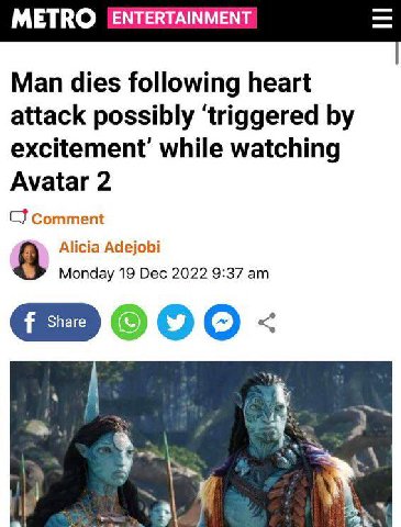 METRO ENTERTAINMENT Man dies following heart attack possibly ‘triggered excitement’ while watching Avatar 2 Comment 8 Alicia Adejobi Monday 19 Dec 2022 9:37 ООО