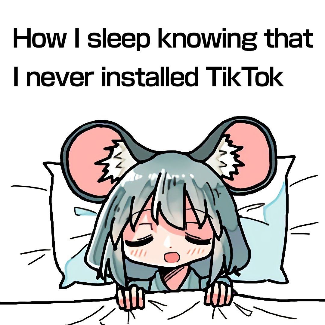 How sleep Knowing that never installed Tik Tok