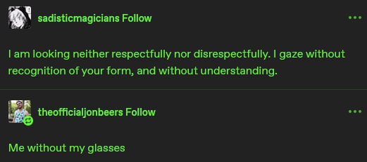 eee sadisticmagicians Follow looking neither respectfully nor disrespectfully. gaze without recognition of your form, and without understanding. eee theofficialjonbeers Follow Me without my glasses