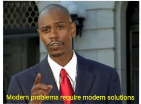Modern problems require modern solutions