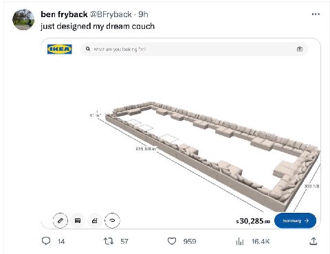 ben fryback @BFryback just designed my dream couch you looking for? 41 835 is «7 27 303 1/8 О 14 43 57 959