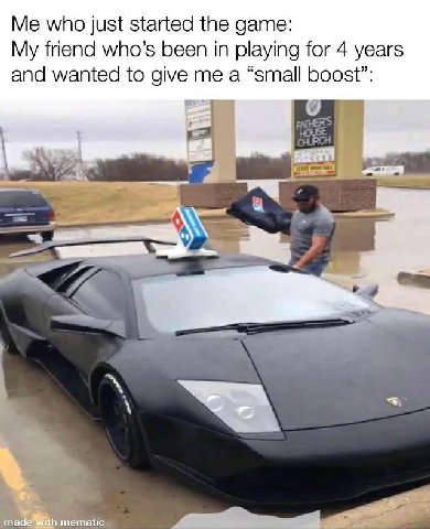 who just started the game: My friend who’s been in playing for 4 years and wanted to give me a “small boost”: made tic