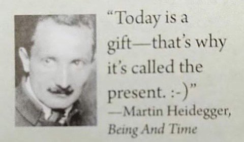 15 а why it’s called the present. Martin Heidegger, Being And Time