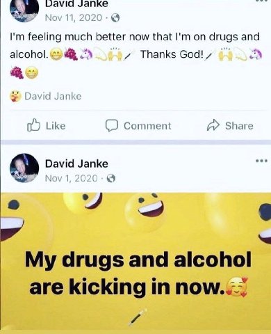 а запке 11 feeling much better now that on drugs and alcohol. thanks God! David Janke Like Comment Share David Janke 9 My drugs and alcohol are kicking in now...