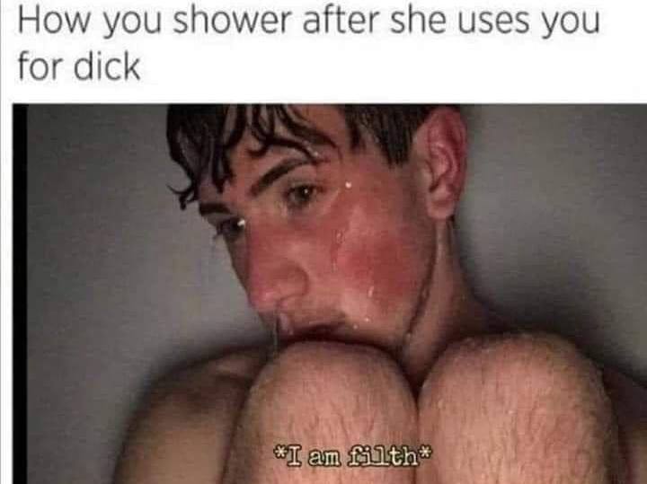 How you shower after she uses you for dick