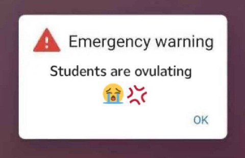А Emergency warning Students are ovulating