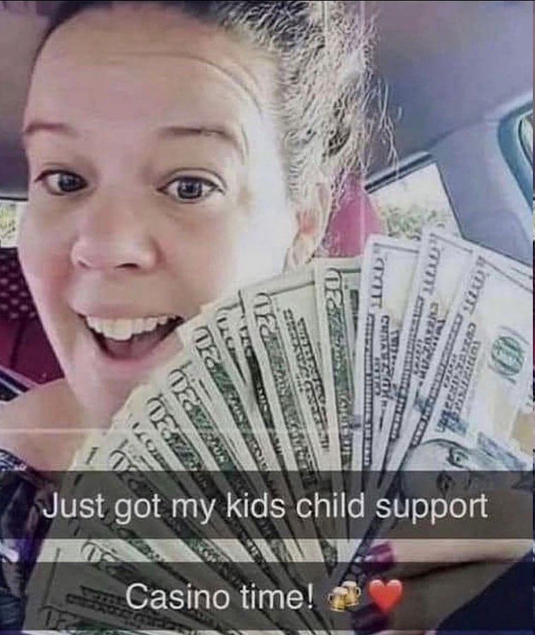 Just got my kids child support Casino time!