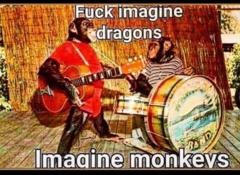 Fuck imagine «dragons |птааше monkevs