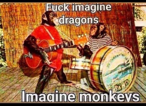Fuck imagine «dragons |птааше monkevs
