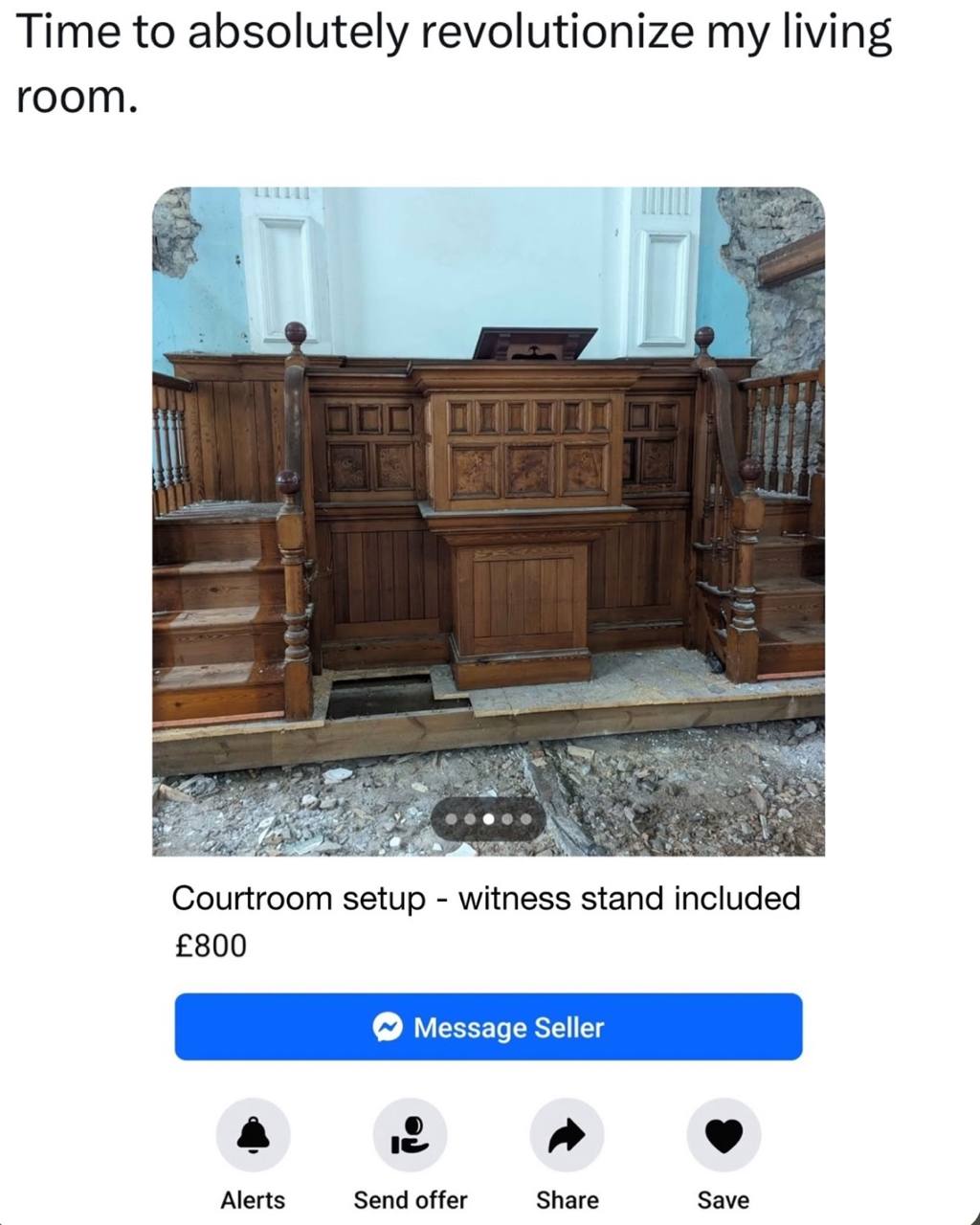 Time to absolutely revolutionize my living room. Courtroom setup witness stand included £800 a a Alerts Send offer Share Save