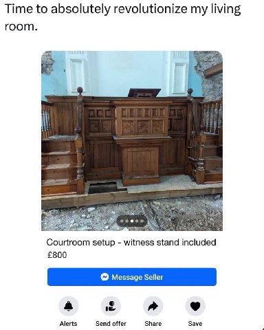 Time to absolutely revolutionize my living room. Courtroom setup witness stand included £800 a a Alerts Send offer Share Save