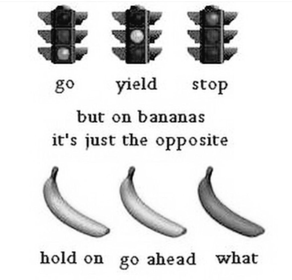 50 yield stop but on bananas it's just the opposite hold on ahead what