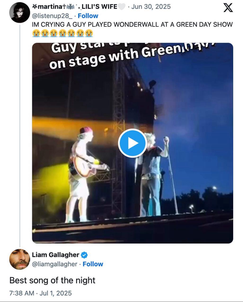 МЫ"$ Jun 30, 2025 @listenup28_ Follow CRYING A GUY PLAYED WONDERWALL AT A GREEN DAY SHOW tage with ons у Liam Gallagher @liamgallagher Follow Best song of the night 7:38 Jul 1, 2025