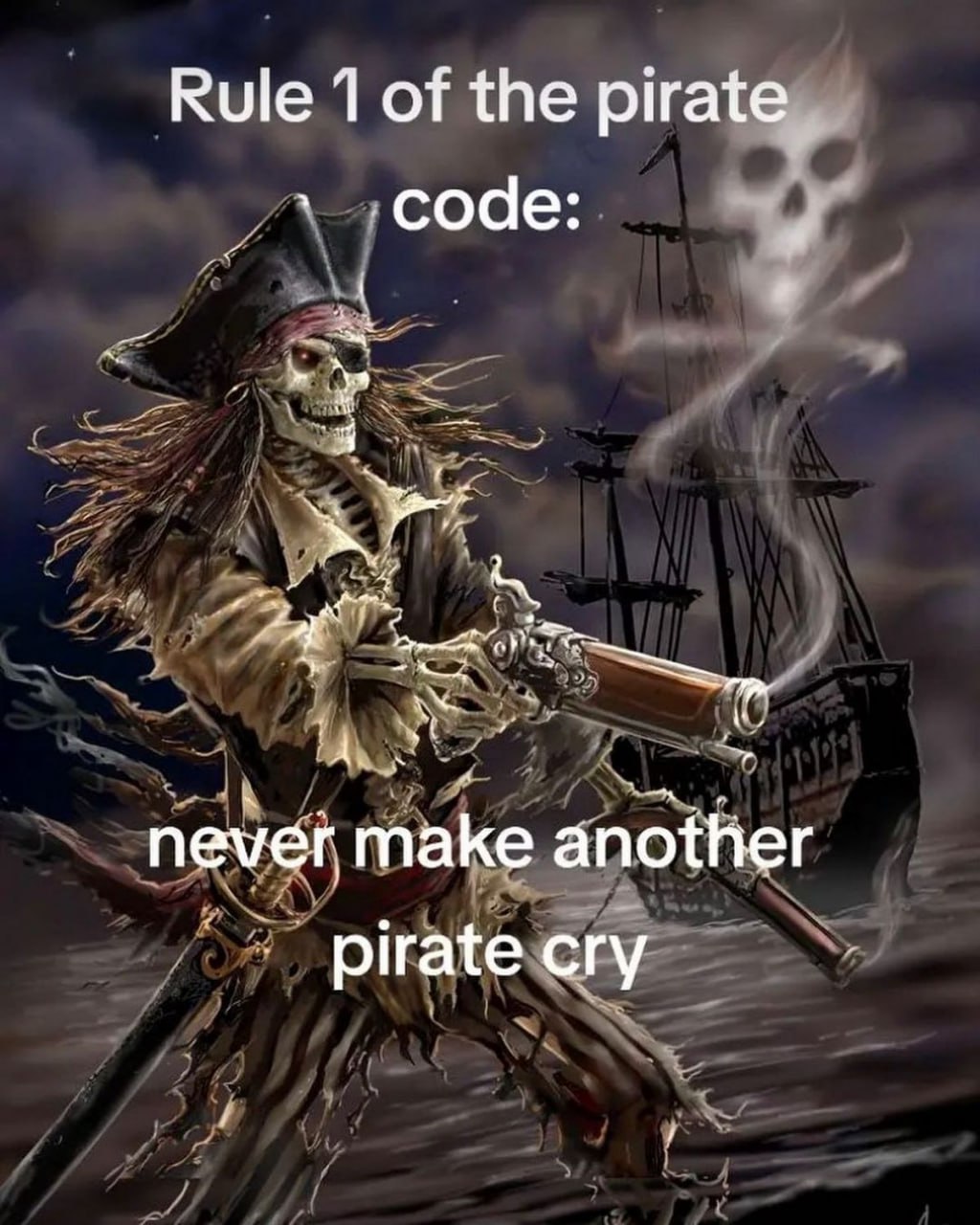 Rule 1 of the pirate code: 4 never make another pirate cry