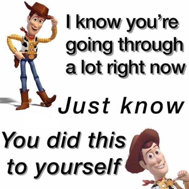 know you’re going through a lot right now Just know You did this to yourself