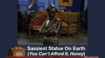 Sassiest Statue On Earth (You Afford It, Honey)