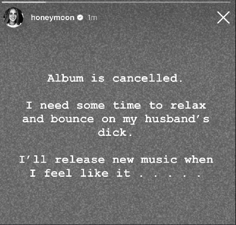 в 1 oneymoon Album is cancelled. I need some time to relax and bounce on my husband’s dick. release new music when I feel like