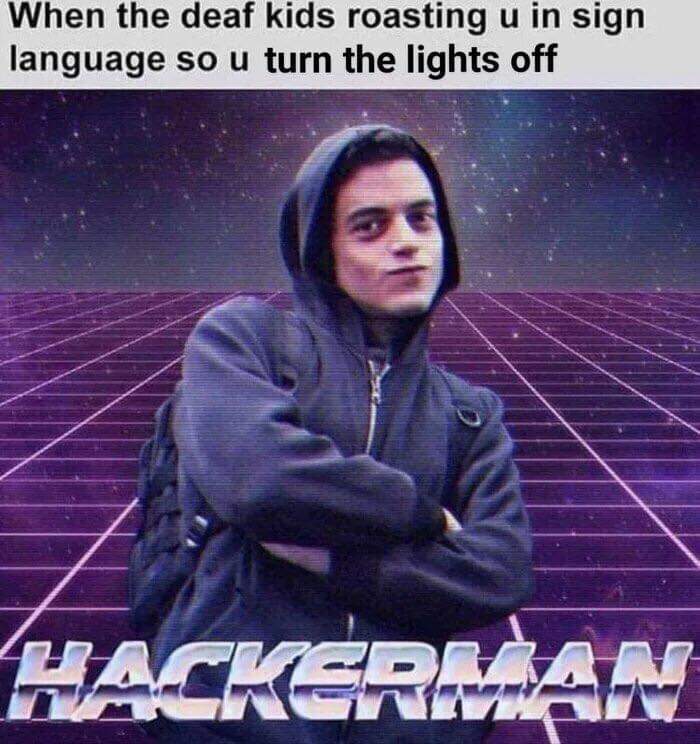 When the deaf kids roasting и sign language so turn the lights off
