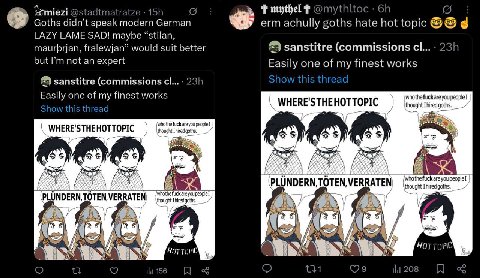 @stadtmatratze Goths didn’t speak modern German erm achully goths hate hot topic LAZY LAME SAD! maybe “stilan, maurbrjan, fralewjan” would suit better sanstitre (commissions but not an expert Easily o