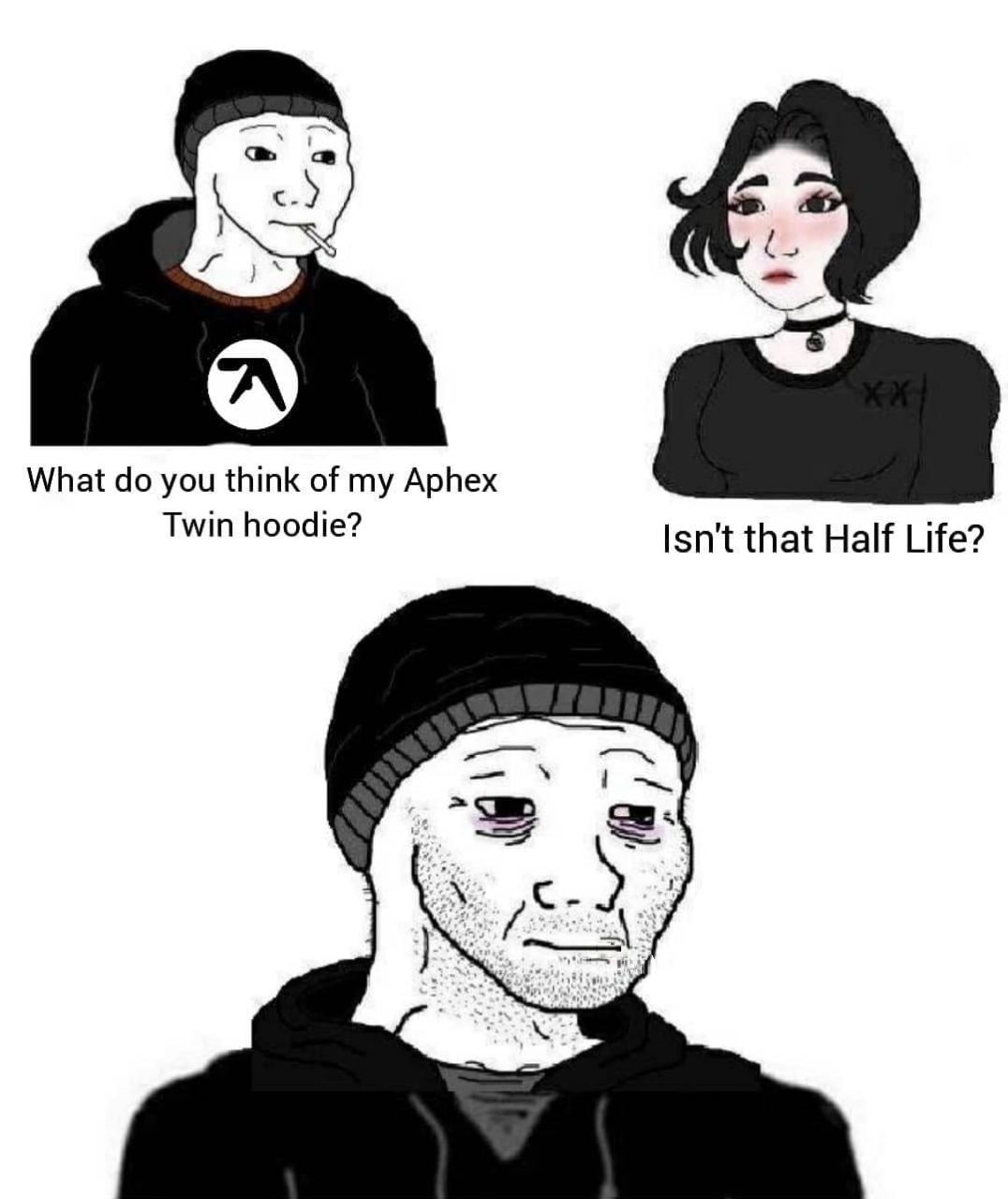 What you think of my Aphex Twin hoodie? Isn't that Half Life?