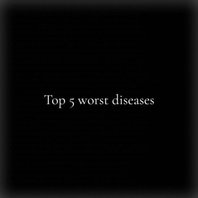 Top 5 worst diseases