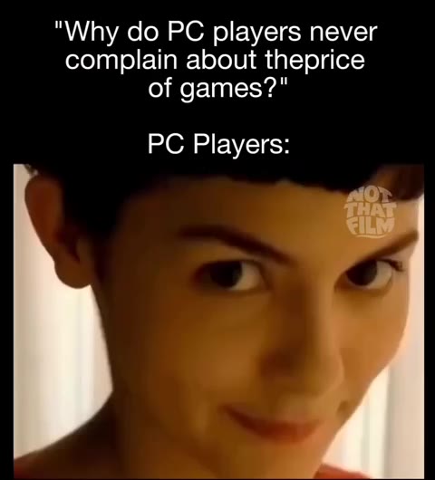 "Why do РС players never complain about theprice