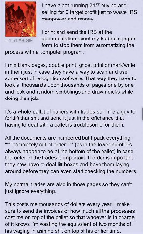 have a bot running 24/7 buying and selling for 0 target profit just to waste IRS manpower and money. print and send the IRS all the documentation about my trades in paper form to stop them from automa