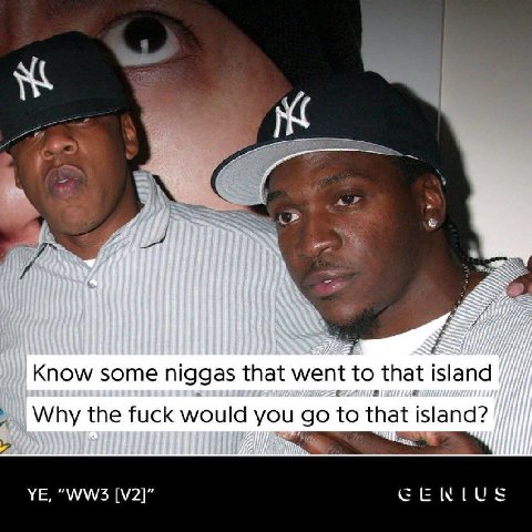 4 Know some niggas that went to that island Why the fuck would you to that island? GENLUS